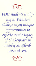 FDU students studying at Wroxton College enjoy unique opportunities to experience the legacy of Shakespeare in nearby Stratford-upon-Avon.