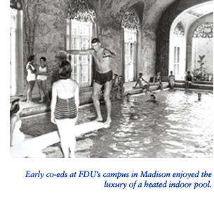 Early co-eds at FDU's campus in Madison enjoyed the luxury of a heated indoor pool.