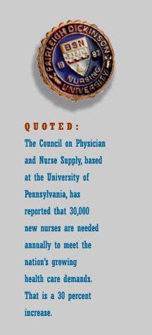 Quoted: The Council onPhysician andNurse Supply, basedat the Universityof Pennsylvania,has reported that30,000 new nursesare neededannually to meet thenations growinghealth care demands.That is a 30percent increase.