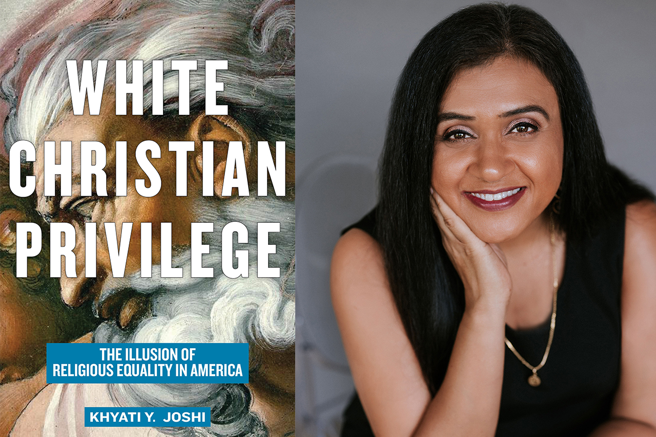 "White Christian Privilege: The Illusion of Religious Equality in America" Khyati Y. Joshi book cover. Khyati Joshi headshot.