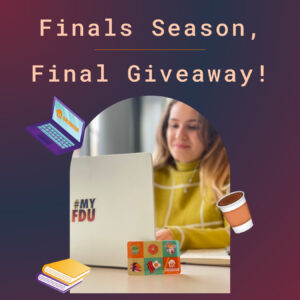 a photo of a student working on a laptop. the laptop has a sticker that reads "#MyFDU" and there is a grubhub gift card in front of her. graphic reads "finals season, final giveaway" with images of a coffee cup, books and laptop.