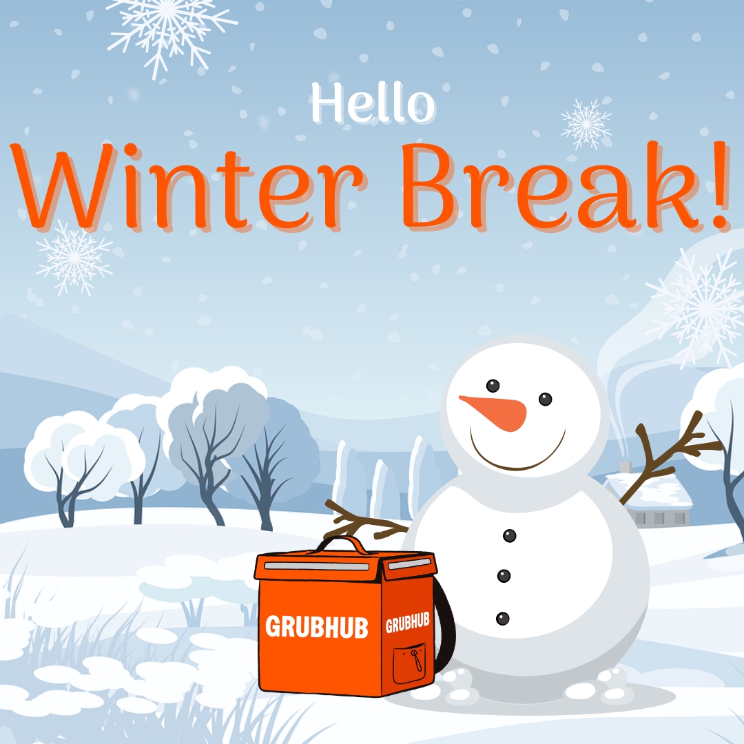 graphic depicts a snowman in a winter scene. the snowman holds a grubhub bag. graphic reads "hello winter break!"