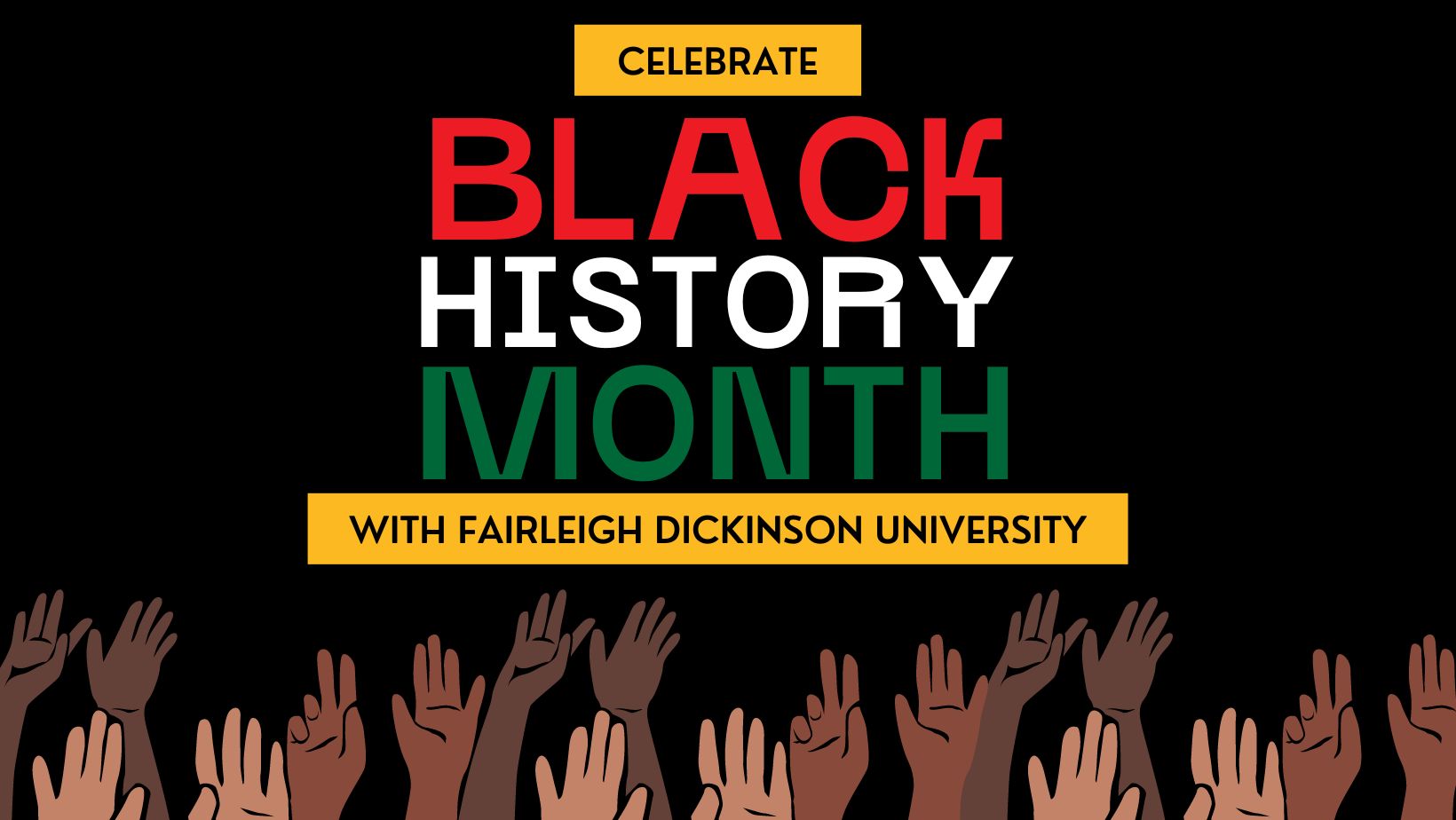 a graphic that reads "celebrate black history month with fairleigh dickinson university"