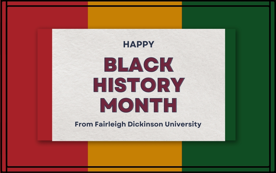 graphic reads "happy black history month from fairleigh dickinson university"