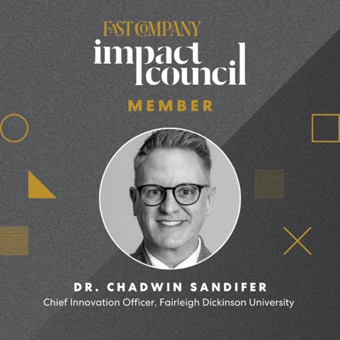 graphic reads "fast company impact council member. Dr. Chadwin Sandier, Chief Innovation Officer, Fairleigh Dickinson University."