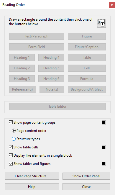 Screenshot of the Adobe Acrobat "Reading Order" dialog box. The top section contains content-type buttons for tagging selected content, including Text/Paragraph, Figure, Form Field, Figure/Caption, Heading 1 through Heading 6, Table, Cell, Formula, Reference, Note, and Background/Artifact, as well as a Table Editor button. The bottom section shows display options with "Show page content groups" checked and "Page content order" selected, along with "Show table cells," "Display like elements in a single block," and "Show tables and figures" all checked. "Clear Page Structure" and "Show Order Panel" buttons are visible at the bottom.