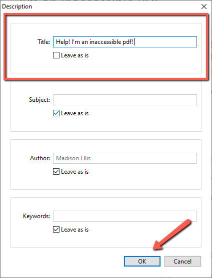 Screenshot of the Foxit "Description" dialog box for setting PDF document properties. The Title field is outlined in a red rectangle and contains the text "Help! I'm an inaccessible pdf!" with the "Leave as is" checkbox unchecked. The Subject and Keywords fields are empty with "Leave as is" checked, and the Author field shows "Madison Ellis" with "Leave as is" checked. A red arrow points to the "OK" button in the bottom right corner.