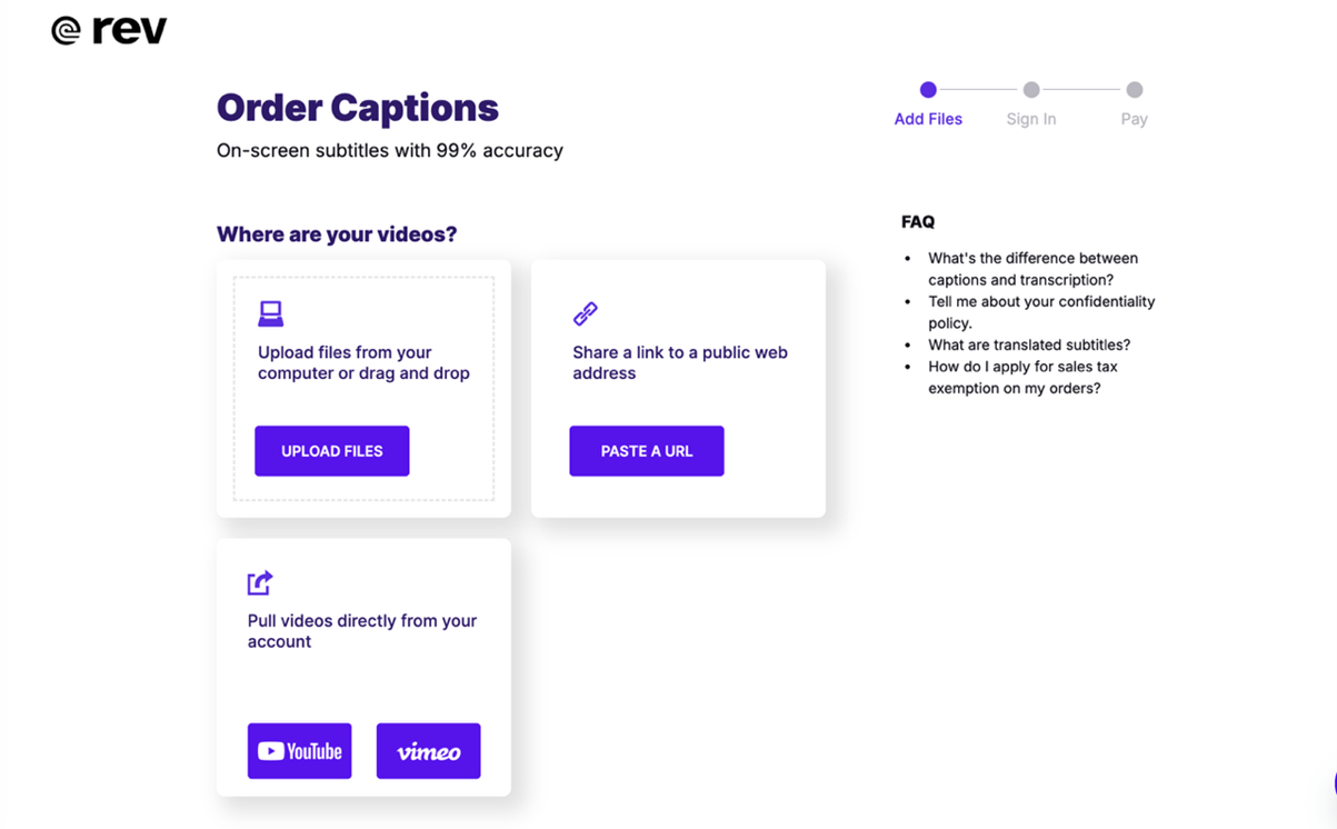 A screenshot of Rev.com showing the process of ordering captions. There are three boxes giving the user different ways to submit a video for captioning--upload, pasting a URL, or pulling videos from a YouTube or Vimeo account. On the right hand side are a list of FAQs.