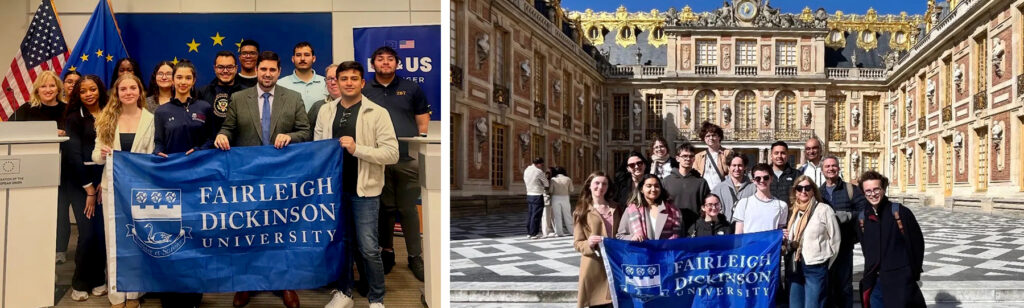 Two photos of groups of students. The photo on the left shows students holding a blue banner with FDU written on it. The one on the rights shows the students holding an FDU banner and they are outside Palace Versailles in Paris, France
