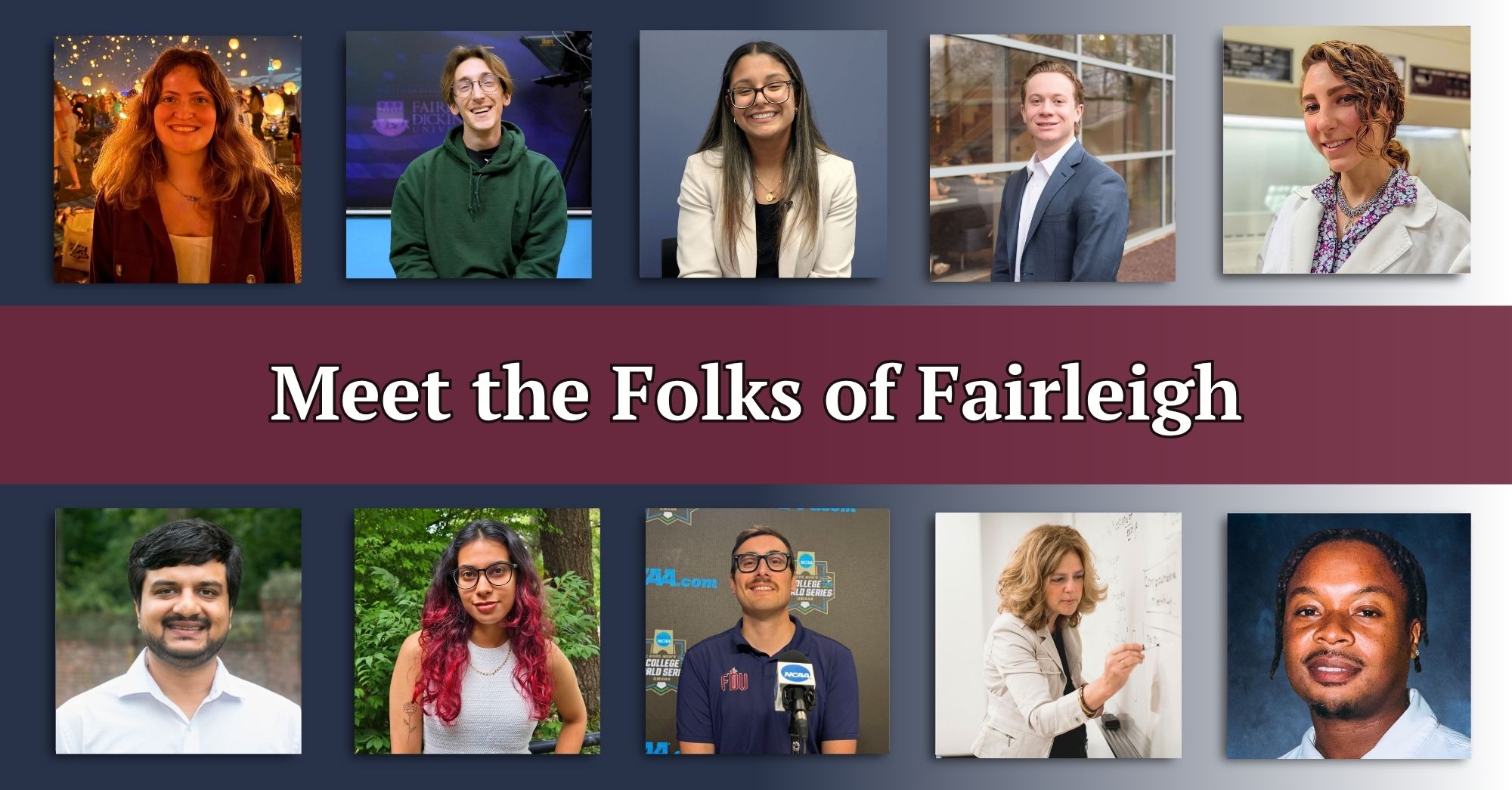 collage of headshots. text: meet the folks of fairleigh.